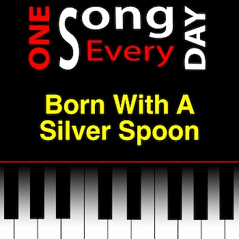 Born With A Silver Spoon