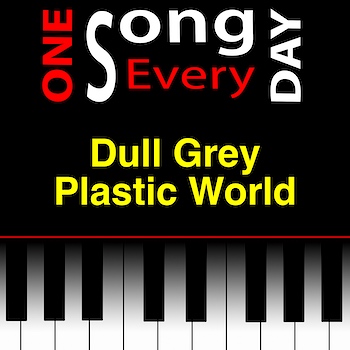Dull Grey Plastic World